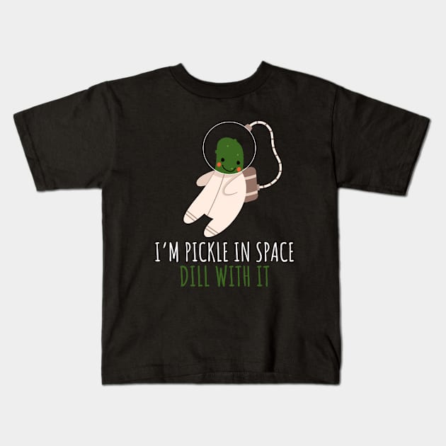 Pickle Astronaut In Space Dill With It Funny Kids T-Shirt by DesignArchitect